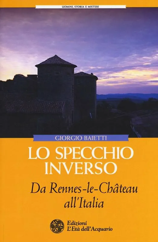 Lo specchio inverso. Da Rennes-le-Château all‘Italia Bestseller