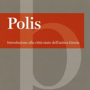 Polis. Introduzione alla città-stato dell‘antica Grecia Prezzo Scontato