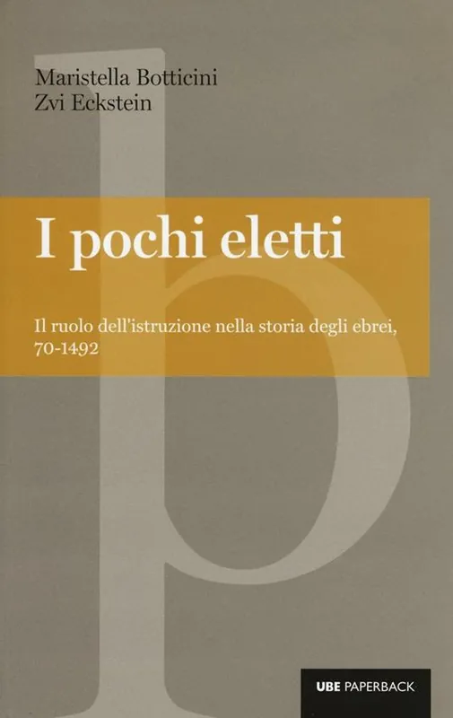 I pochi eletti. Il ruolo dell‘istruzione nella storia degli ebrei, 70-1492 Must-Have