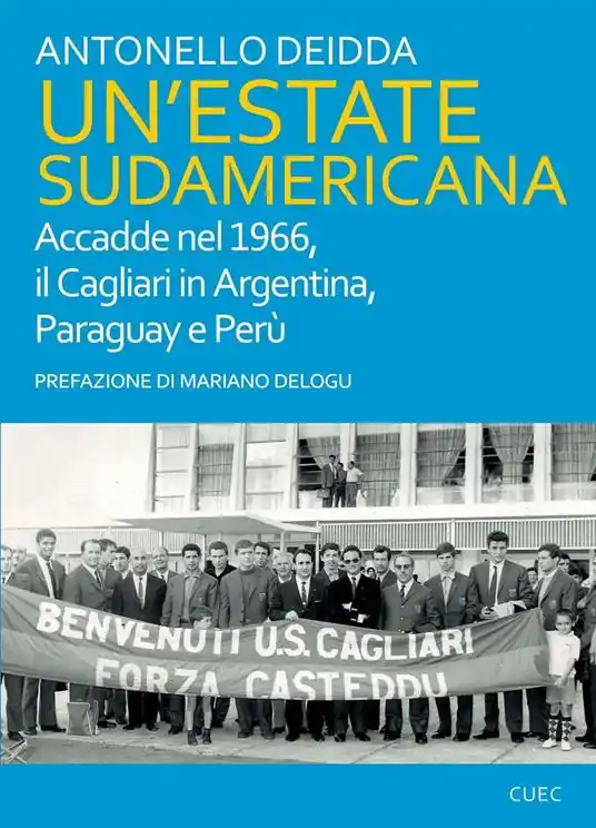 Un‘ estate sudamericana. Accadde nel 1966, il Cagliari in Argentina, Paraguay e Perù Scelto Dai Clienti