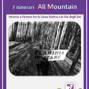 7 itinerari all mountain. Intorno a Firenze tra Linea Gotica e la via degli Dei Offerta