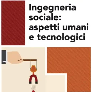 Ingegneria sociale. Aspetti umani e tecnologici Acquista Ora