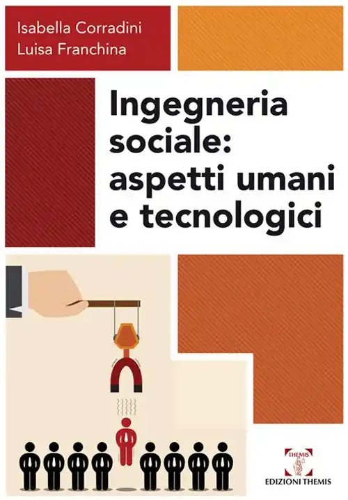 Ingegneria sociale. Aspetti umani e tecnologici Acquista Ora