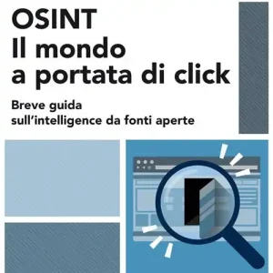OSINT. Il mondo a portata di click. Breve guida sull‘intelligence da fonti aperte Compra Online