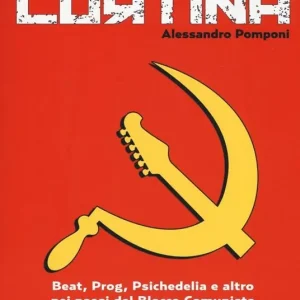 Rock oltre Cortina. Beat, prog, psichedelia e altro nei paesi del blocco comunista 1963-1978 Promozione Esclusiva