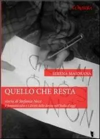 Quello che resta. Storia di Stefania Noce. Il femminicidio e i diritti delle donne nell‘Italia d‘oggi Nuova Collezione