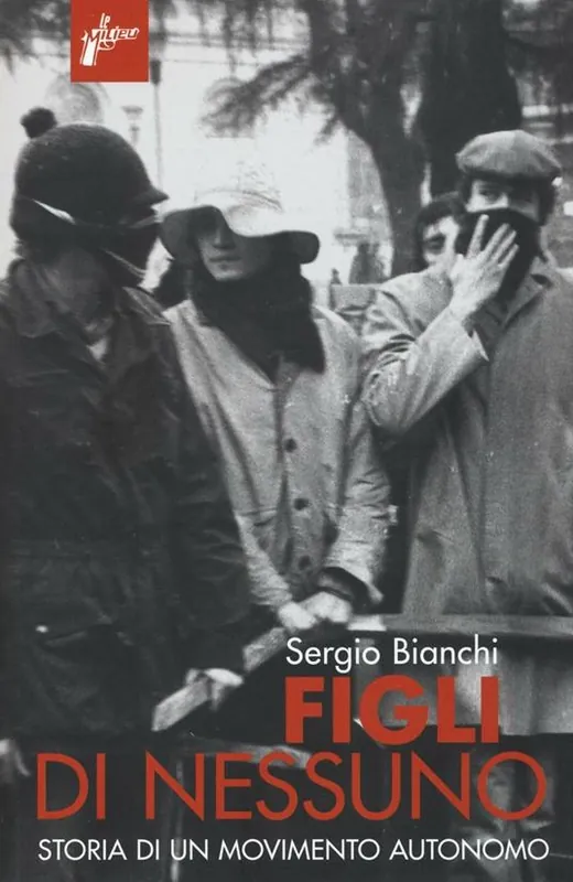 Offerta Lampo Figli di nessuno. Storia di un movimento autonomo