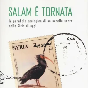 Salam è tornata. La parabola ecologica di un uccello sacro nella Siria di oggi Acquista Ora
