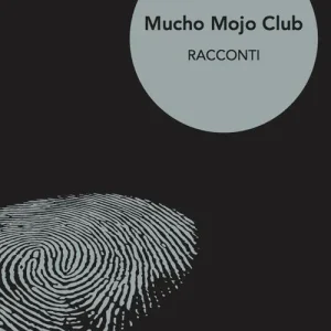 Super Prezzo Mucho Mojo club. Racconti. Vol. 1