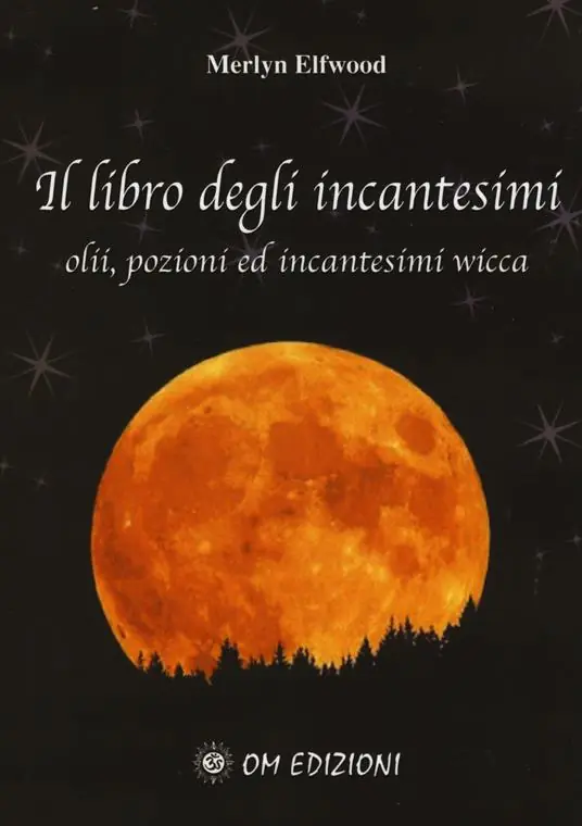 Il libro degli incantesimi. Olii, pozioni ed incantesimi wicca. Vol. 1 Compra Oggi Stesso