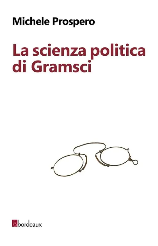 La scienza politica di Gramsci Subito Disponibile
