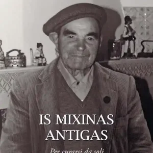 Non Perdere Is mixinas antigas. Per curarsi da soli. Testo italiano e sardo. Vol. 1