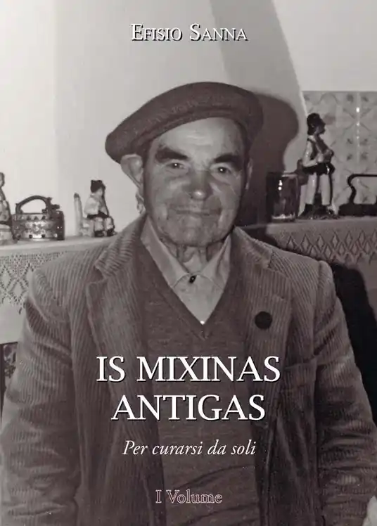 Non Perdere Is mixinas antigas. Per curarsi da soli. Testo italiano e sardo. Vol. 1