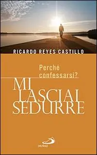 Compra Oggi Stesso Mi lasciai sedurre. Perché confessarsi?