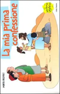 La mia prima confessione. Storia di una grande amicizia Compra Online