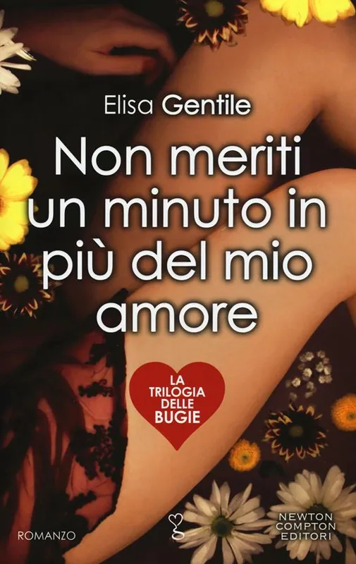 Occasione Imperdibile Non meriti un minuto in più del mio amore. La trilogia delle bugie