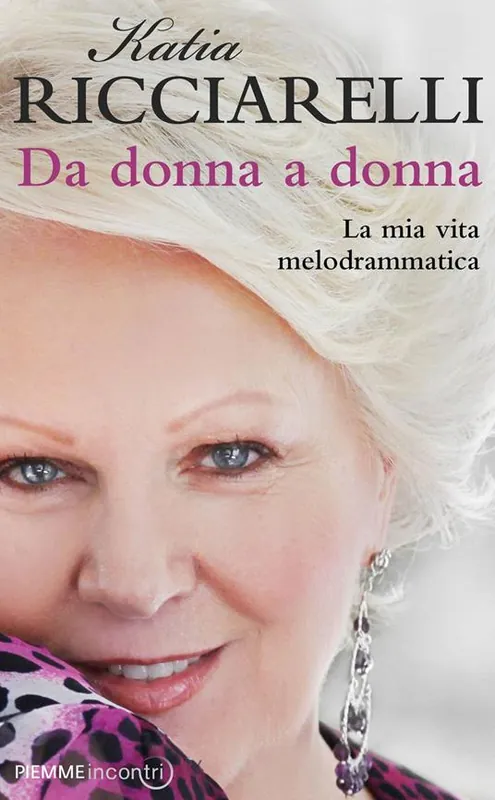 Scelto Dai Clienti Da donna a donna. La mia vita melodrammatica