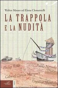 La trappola e la nudità. Lo scrittore e il potere Promozione Esclusiva