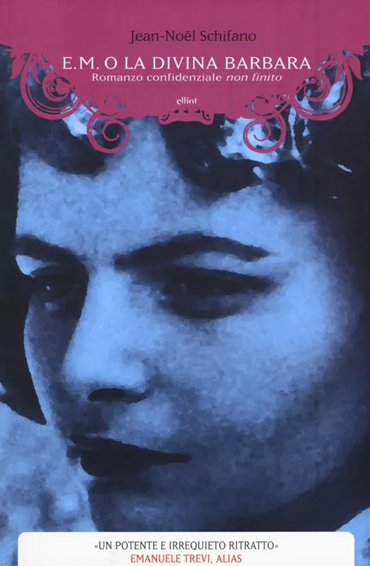 E. M. o la divina Barbara. Romanzo confidenziale non finito Soddisfatti O Rimborsati