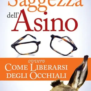 Più Venduto La saggezza dell‘asino ovvero come liberarsi degli occhiali