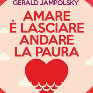 Quantità Limitata Amare è lasciare andare la paura