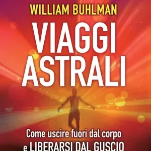 Viaggi astrali. Come uscire fuori dal corpo e liberarsi dal guscio. DVD Ultimissimo Modello