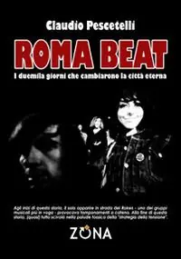 Roma beat. I duemila giorni che cambiarono la città eterna Promo Stagionale