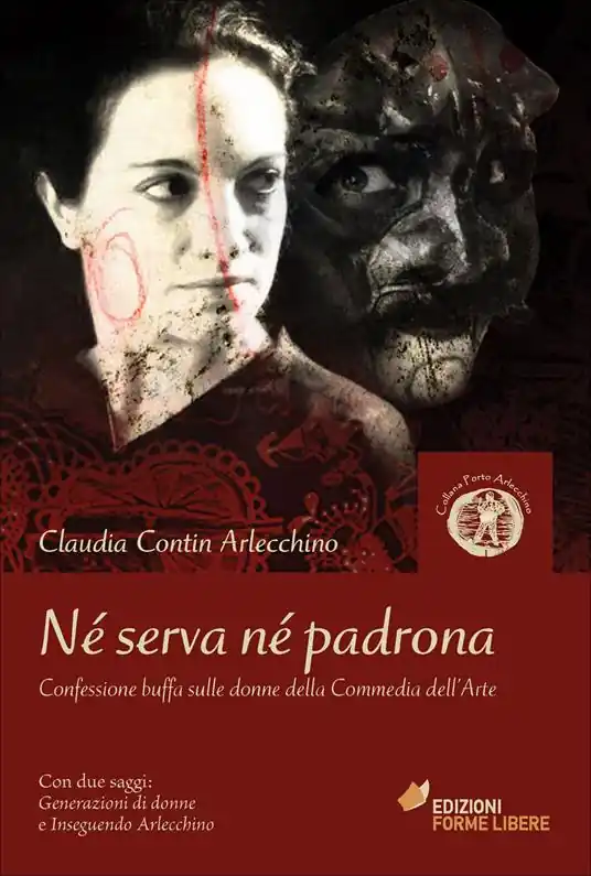 Offerta Né serva né padrona. Confessione buffa sulle donne della Commedia dell‘Arte