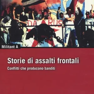 Consegna Rapida Storie di Assalti Frontali. Conflitti che producono banditi