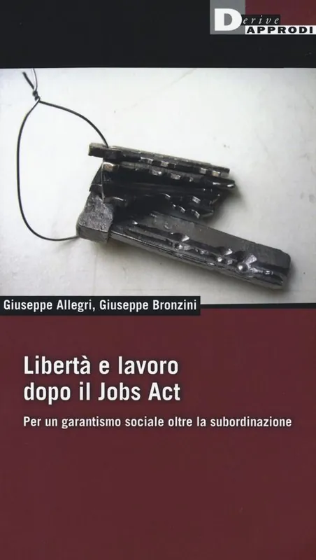 Miglior Prezzo Libertà e lavoro dopo il Jobs Act. Per un garantismo sociale oltre la subordinazione