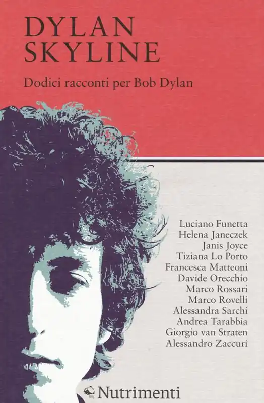 Dylan Skyline. Dodici racconti per Bob Dylan Scelto Dai Clienti