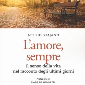 L‘amore, sempre. Il senso della vita nel racconto dei malati terminali Promozione