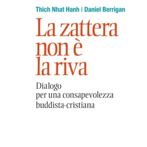 Occasione Imperdibile La zattera non è la riva. Dialogo per una consapevolezza buddhista-cristiana