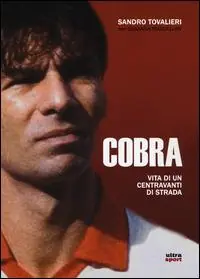 Cobra. Vita di un centravanti di strada Must-Have