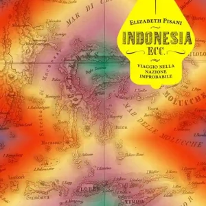 Offerta Lampo Indonesia ecc. Viaggio nella nazione improbabile