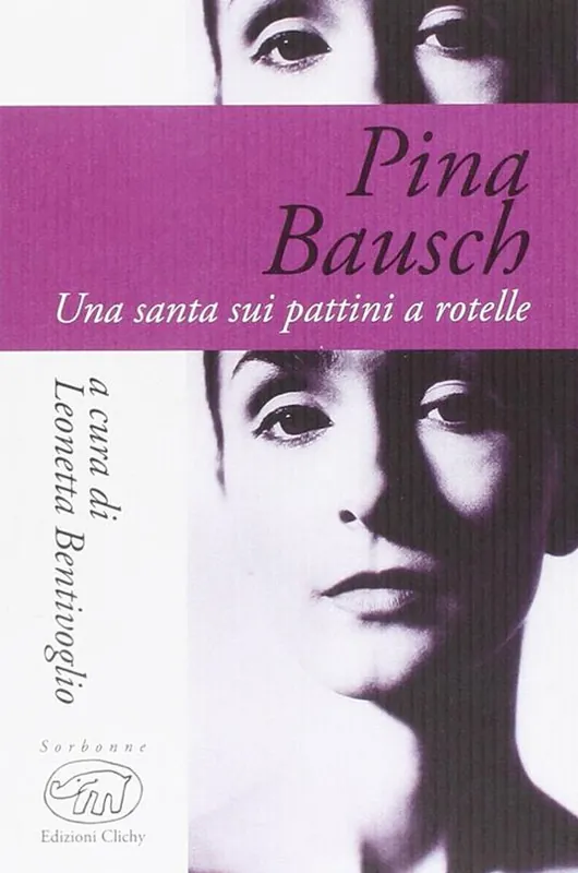 Pina Bausch. Una santa sui pattini a rotelle Scelto Dai Clienti