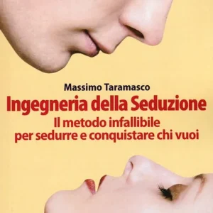 Ingegneria della seduzione. Il metodo infallibile per sedurre e conquistare chi vuoi Spedito Oggi
