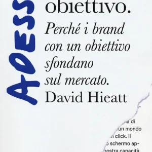 Adesso punta il tuo obiettivo. Perché i brand con un obiettivo sfondano sul mercato Spedito Oggi
