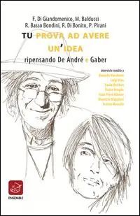 Compra Oggi Stesso Tu prova ad avere un‘idea. Ripensando De André e Gaber