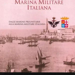 Scelto Dai Clienti La nascita della Marina Militare italiana. Dalle Marine preunitarie alla Marina Militare italiana