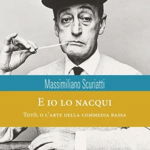 E io lo nacqui. Totò, o l‘arte della commedia bassa Scelto Dai Clienti