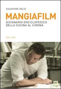 Prezzo Basso Mangiafilm. Dizionario enciclopedico della cucina al cinema