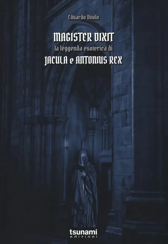 Magister dixit. La leggenda di Jacula e Antonius Rex Promozione