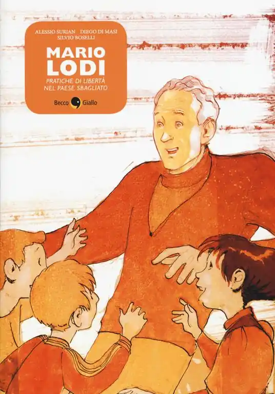 Subito Disponibile Mario Lodi. Pratiche di libertà nel paese sbagliato
