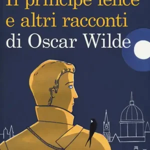 Il principe felice e altri racconti di Oscar Wilde. Ediz. illustrata Bestseller