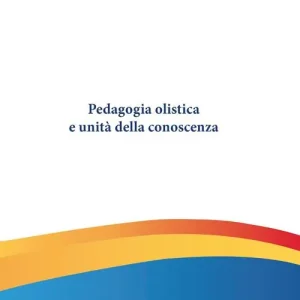 Pedagogia olistica e unità della conoscenza Affare