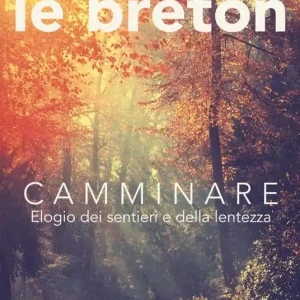 Offerta Lampo Camminare. Elogio dei sentieri e della lentezza