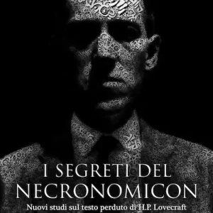 I segreti del Necronomicon. Nuovi studi sul testo perduto di H. P. Lovecraft Offerta Lampo