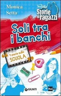 Soli tra i banchi. 4 storie sulla scuola Pagamento Sicuro