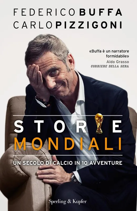 Storie mondiali. Un secolo di calcio in 10 avventure Affare